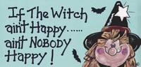 If The Witch Ain't Happy Sign