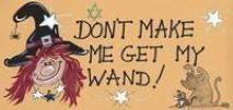 Don't Make Me Get My Wand Sign
